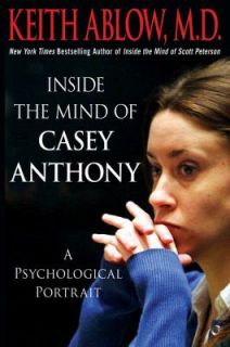 Inside the Mind of Casey Anthony A Psychological Portr