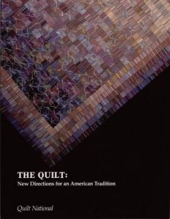 The Quilt New Directions for an American Tradition by Quilt National 