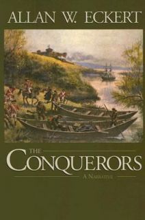 The Conquerors A Narrative by Allan W. Eckert 2002, Paperback
