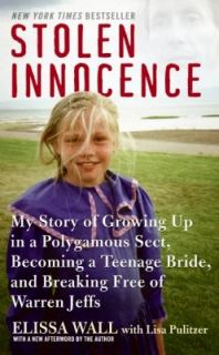 Stolen Innocence My Story of Growing up in a Polygamous Sect, Becoming 