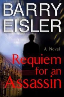 Requiem for an Assassin Bk. 6 by Barry Eisler 2007, Hardcover