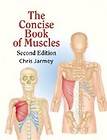 The Concise Book of Muscles, Revised Edition by Chris Jarmey 2008 