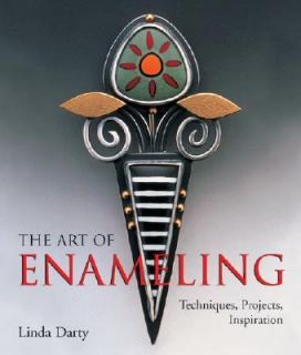 The Art of Enameling Techniques, Projects, Inspiration by Linda Darty 
