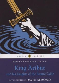 King Arthur and His Knights of the Round Table by Roger Lancelyn Green 
