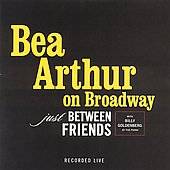 Bea Arthur on Broadway Just Between Friends by Beatrice Arthur CD, Feb 