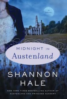 Midnight in Austenland A Novel by Shannon Hale 2012, Hardcover