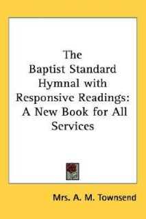 The Baptist Standard Hymnal with Respons by A. M. Townsend 2005 