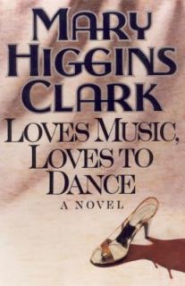 Loves Music, Loves to Dance by Mary Higgins Clark 1991, Hardcover 