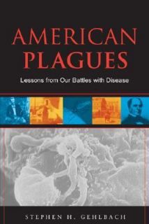 American Plagues Lessons from Our Battles with Disease by Stephen H 