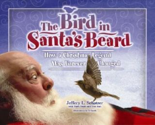 The Bird in Santas Beard How a Christmas Legend Was Forever Changed 