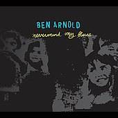 Nevermind My Blues by Ben Arnold CD, Oct 2007, Ropeadope USA