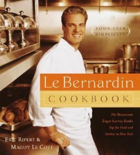 Le Bernardin Cookbook Four Star Simplicity by Maguy Le Coze and Eric 