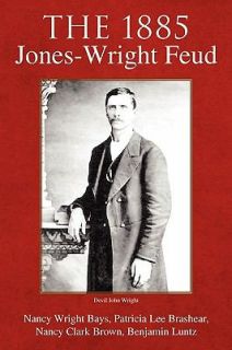 The 1885 Jones Wright Feud by Benjamin L