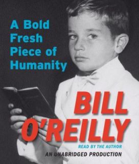 Bold Fresh Piece of Humanity by Bill OReilly 2008, CD, Unabridged 