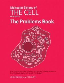 Molecular Biology of the Cell The Problems Book by John Wilson and Tim 
