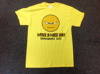 Have A Nice Day Somewhere Else t shirt