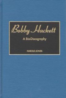Bobby Hackett A Bio Discography Vol. 80 by Harold Jones 1999 