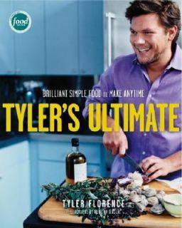 Tylers Ultimate Brilliant Simple Food to Make Anytime by Tyler 
