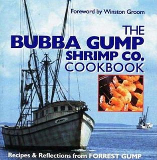Bubba Gump Shrimp Co. Cookbook Recipes and Reflections from Forrest 
