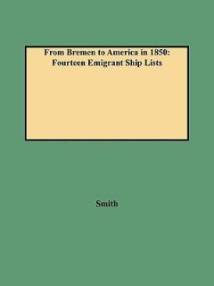 From Bremen to America in 1850 Fourteen Rare Emigrant Ship Lists by 