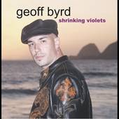 Shrinking Violets by Geoff Byrd CD, Jul 2005, Granite Records