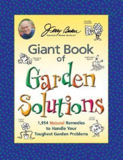Jerry Bakers Giant Book of Garden Solutions 1,954 Natural Remedies to 