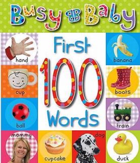 Busy Baby First 100 Words by Sarah Phillips 2007, Board Book Paperback 