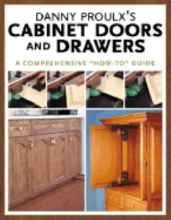 Danny Proulxs Cabinet Doors and Drawers by Danny Proulx 2005 