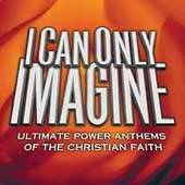 Can Only Imagine Ultimate Power Anthems of the Christian Faith CD 