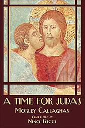 Time for Judas by Morley Callaghan, Nino Ricci 2007, Paperback 