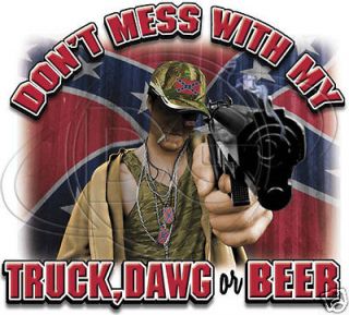 Rebel Redneck Gun Dont Mess With Truck Dawg Or Beer White T Shirt 