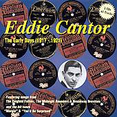 Early Days 1917 1921 by Eddie Cantor CD, Dec 1998, Original Cast Label 