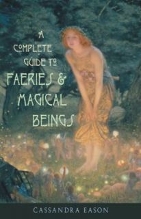   Faeries and Magical Beings by Cassandra Eason 2002, Paperback