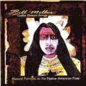 Cedar Dream Songs Digipak by Bill Native American Miller CD, May 2005 