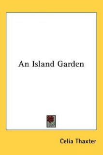 An Island Garden by Celia Thaxter 2007, Hardcover