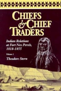 Chiefs and Chief Traders Indian Relations at Fort Nez Perces, 1818 