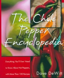 The Chile Pepper Encyclopedia Everything Youll Ever Need to Know 
