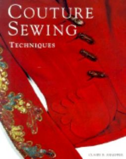 Couture Sewing Techniques by Claire B. Shaeffer 2001, Paperback