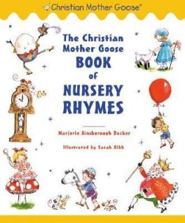 The Christian Mother Goose Book of Nursery Rhymes by Marjorie 