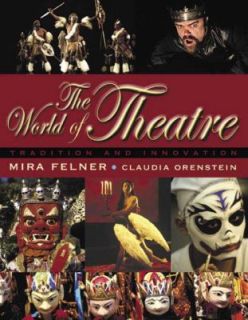 The World of Theatre Tradition and Innovation by Claudia Orenstein and 