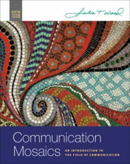 Communication Mosaics An Introduction to the Field of Communication by 