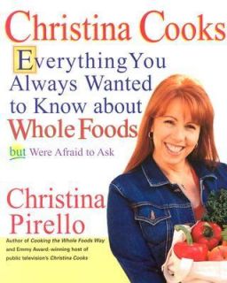 Christina Cooks Everything You Always Wanted to Know about Whole Foods 