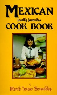 Mexican Family Favorites Cook Book by Maria T. Bermudez 1983 