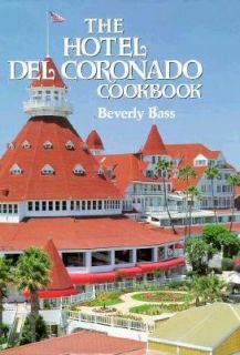 The Hotel Del Coronado Cookbook by Beverly Bass 1993, Hardcover