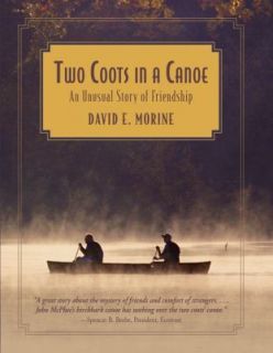 Two Coots in a Canoe An Unusual Story of Friendship by David E. Morine 