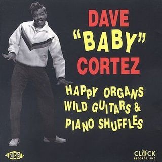DAVE BABY CORTEZ   HAPPY ORGANS WILD GUITARS & PIANO SHUFFLES   NEW 