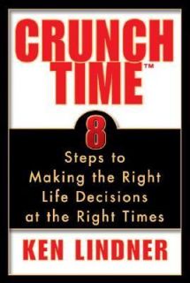 Crunch Time Eight Steps to Making the Right Life Decisions at the 