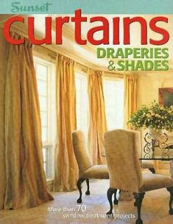 Curtains, Draperies and Shades More Than 70 Window Treatment Projects 