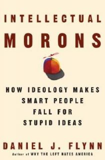   People Fall for Stupid Ideas by Daniel J. Flynn 2004, Hardcover