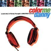  Me Danny A Collection of Danny Tenaglias Greatest Remixes by Danny 